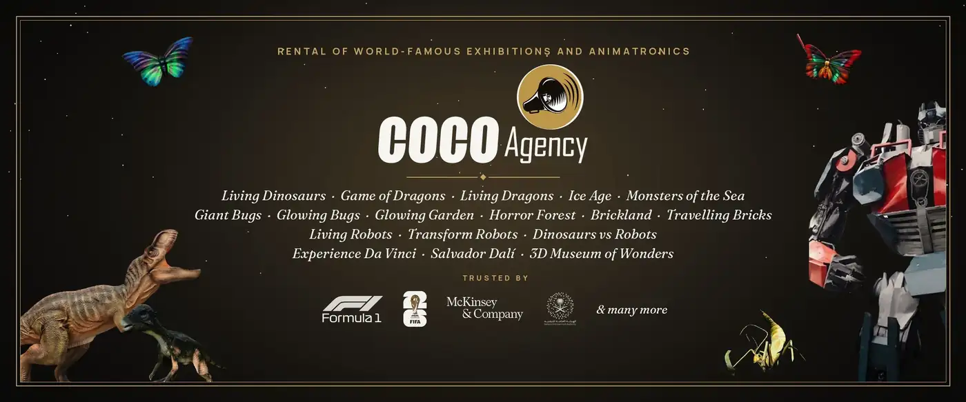 Rental of world-famous exhibitions and animatronics by Coco Agency: Living Dinosaurs, Game of Dragons, Living Dragons, Ice Age, Monsters of the Sea, Giant Bugs, Glowing Bugs, Glowing Garden, Horror Forest, Brickland, Travelling Bricks, Living Robots, Transform Robots, Dinosaurs vs Robots, Experience Da Vinci, Salvador Dalí, 3D Museum of Wonders